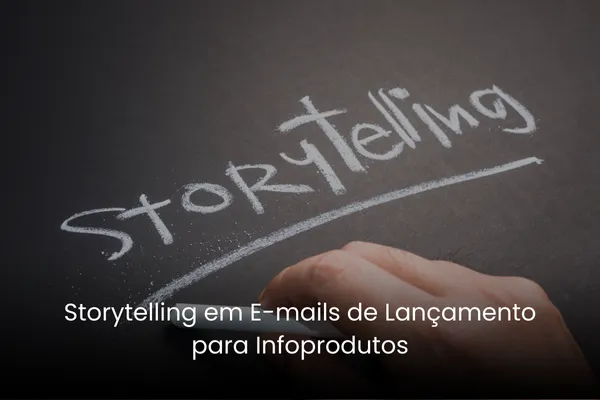 Storytelling em E-mails de Lançamento para Infoprodutos