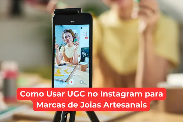 Como Usar UGC no Instagram para Marcas de Joias Artesanais
